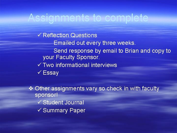 Assignments to complete ü Reflection Questions Emailed out every three weeks. Send response by