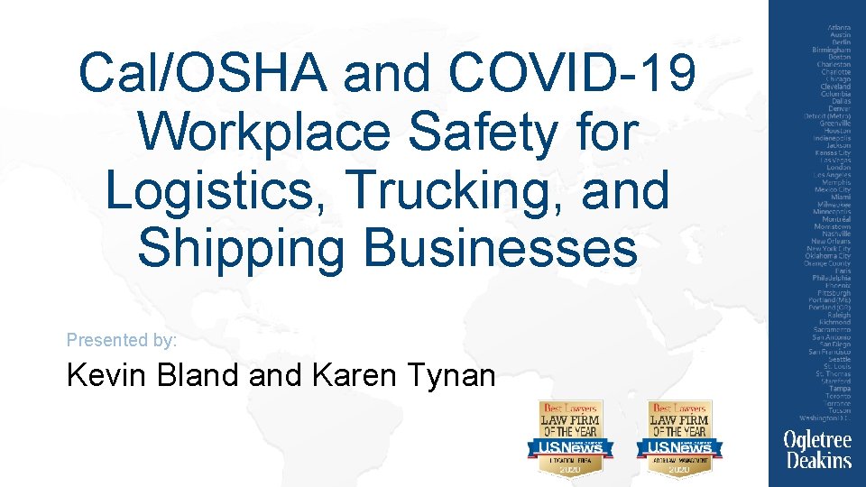 Cal/OSHA and COVID-19 Workplace Safety for Logistics, Trucking, and Shipping Businesses Presented by: Kevin