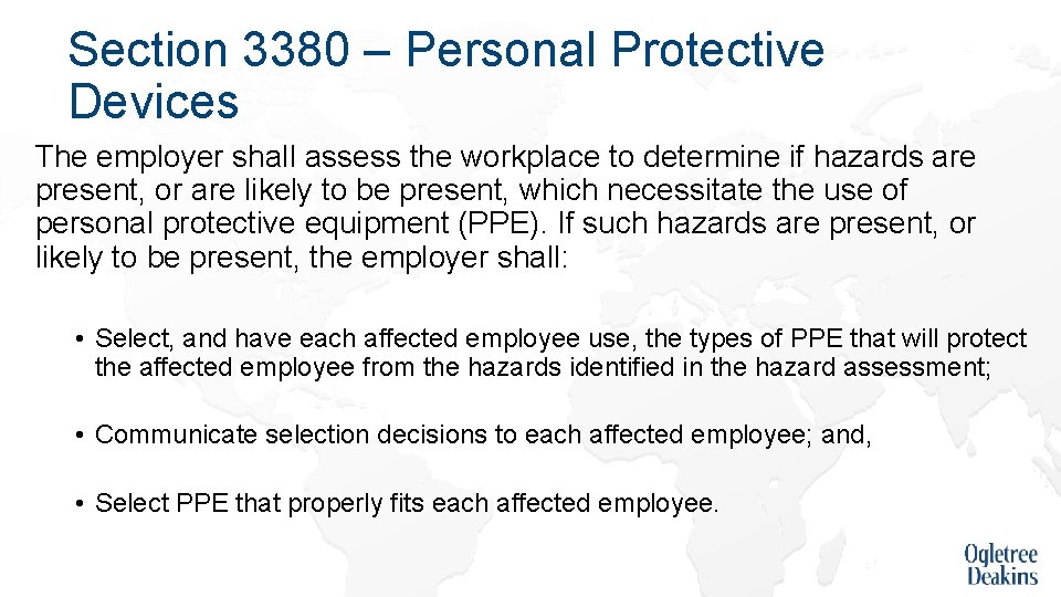 Section 3380 – Personal Protective Devices The employer shall assess the workplace to determine