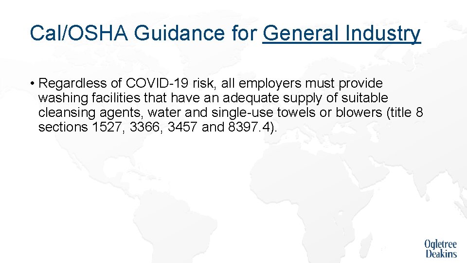 Cal/OSHA Guidance for General Industry • Regardless of COVID-19 risk, all employers must provide