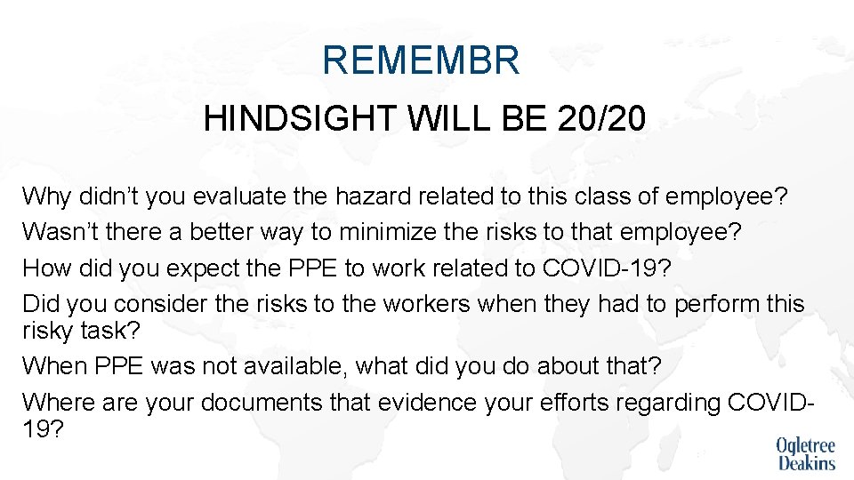 REMEMBR HINDSIGHT WILL BE 20/20 Why didn’t you evaluate the hazard related to this