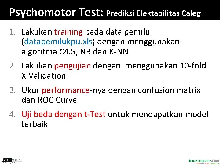 Psychomotor Test: Prediksi Elektabilitas Caleg 1. Lakukan training pada data pemilu (datapemilukpu. xls) dengan