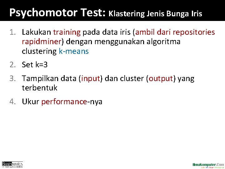 Psychomotor Test: Klastering Jenis Bunga Iris 1. Lakukan training pada data iris (ambil dari