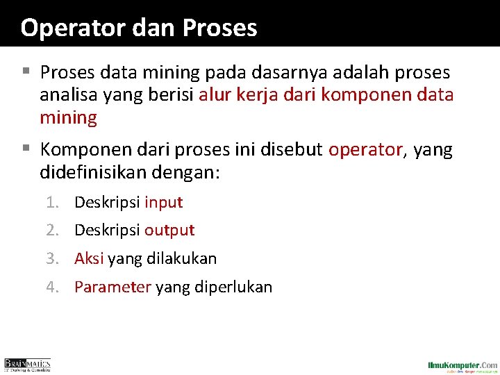Operator dan Proses § Proses data mining pada dasarnya adalah proses analisa yang berisi