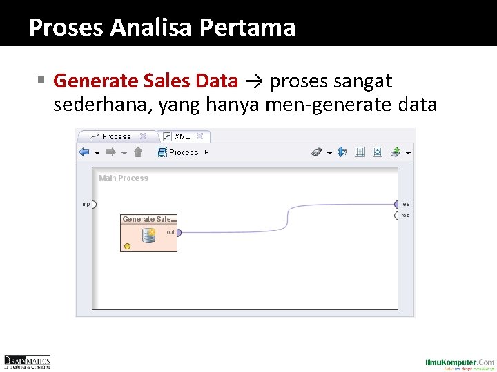 Proses Analisa Pertama § Generate Sales Data → proses sangat sederhana, yang hanya men-generate