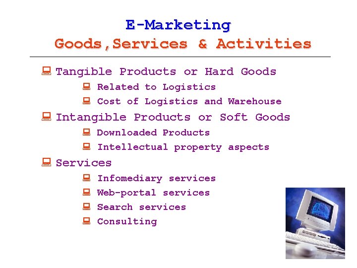 E-Marketing Goods, Services & Activities : Tangible Products or Hard Goods : Related to
