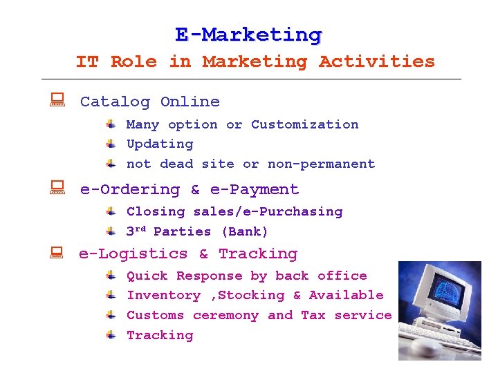 E-Marketing IT Role in Marketing Activities : Catalog Online Many option or Customization Updating