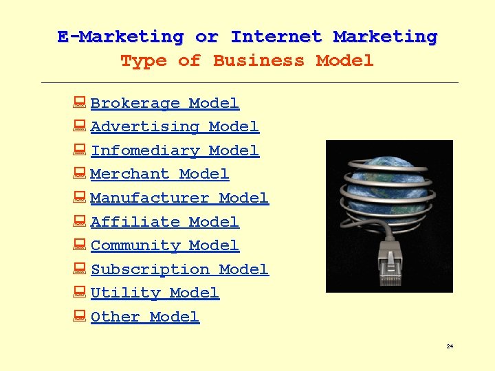 E-Marketing or Internet Marketing Type of Business Model : Brokerage Model : Advertising Model