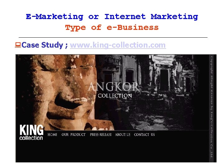 E-Marketing or Internet Marketing Type of e-Business : Case Study ; www. king-collection. com