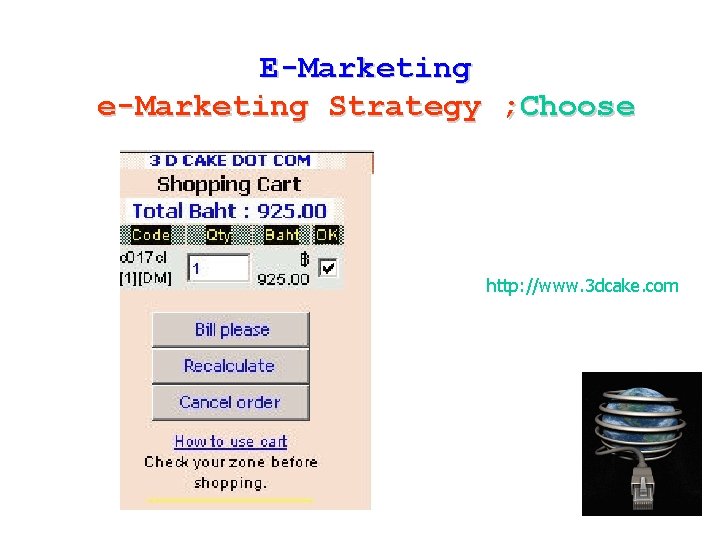 E-Marketing e-Marketing Strategy ; Choose http: //www. 3 dcake. com 72 