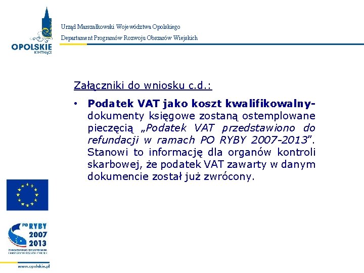 Urząd Marszałkowski Województwa Opolskiego Zarząd Województwa Opolskiego Departament Programów Rozwoju Obszarów Wiejskich Załączniki do