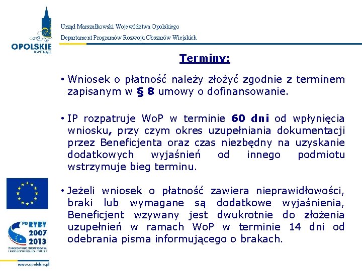 Urząd Marszałkowski Województwa Opolskiego Zarząd Województwa Opolskiego Departament Programów Rozwoju Obszarów Wiejskich Terminy: •