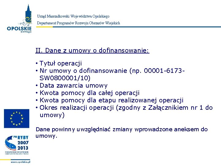 Urząd Marszałkowski Województwa Opolskiego Zarząd Województwa Opolskiego Departament Programów Rozwoju Obszarów Wiejskich II. Dane