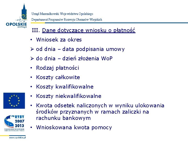 Urząd Marszałkowski Województwa Opolskiego Zarząd Województwa Opolskiego Departament Programów Rozwoju Obszarów Wiejskich III. Dane