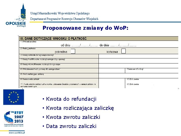 Urząd Marszałkowski Województwa Opolskiego Zarząd Województwa Departament Programów. Opolskiego Rozwoju Obszarów Wiejskich Proponowane zmiany