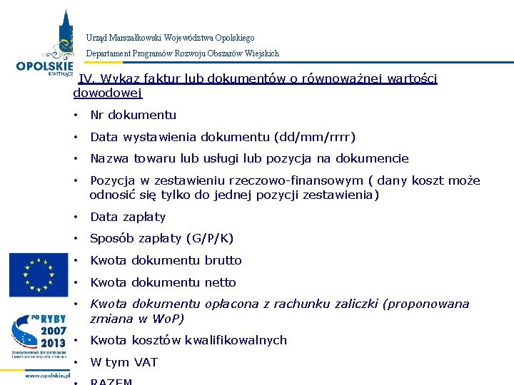 Urząd Marszałkowski Województwa Opolskiego Zarząd Województwa Opolskiego Departament Programów Rozwoju Obszarów Wiejskich IV. Wykaz