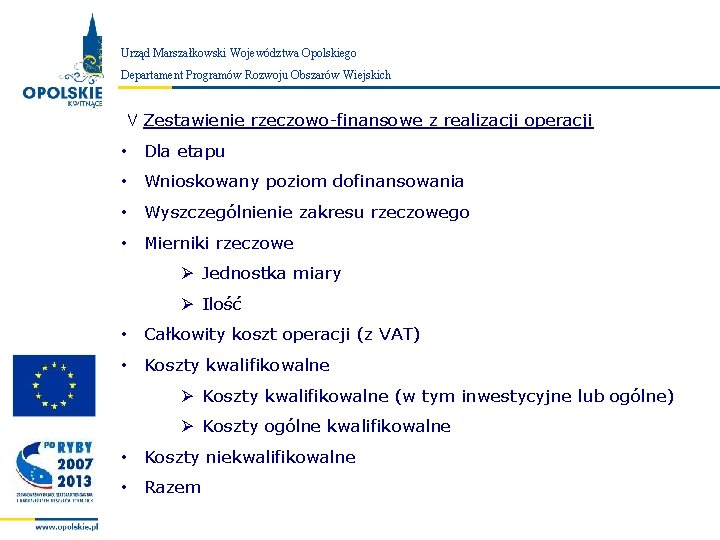 Urząd Marszałkowski Województwa Opolskiego Zarząd Województwa Opolskiego Departament Programów Rozwoju Obszarów Wiejskich V Zestawienie