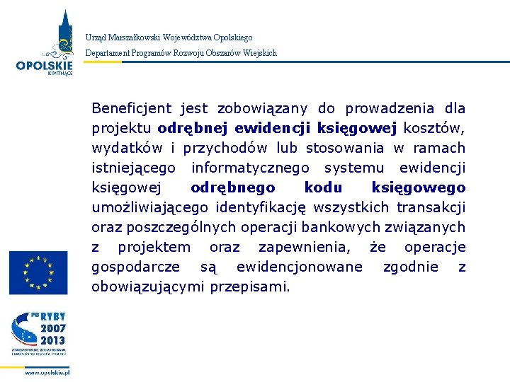 Urząd Marszałkowski Województwa Opolskiego Zarząd Województwa Opolskiego Departament Programów Rozwoju Obszarów Wiejskich Beneficjent jest