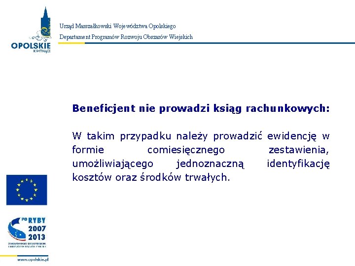 Urząd Marszałkowski Województwa Opolskiego Zarząd Województwa Opolskiego Departament Programów Rozwoju Obszarów Wiejskich Beneficjent nie