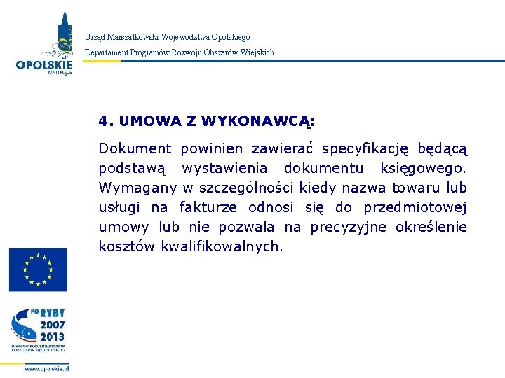 Urząd Marszałkowski Województwa Opolskiego Zarząd Województwa Opolskiego Departament Programów Rozwoju Obszarów Wiejskich 4. UMOWA
