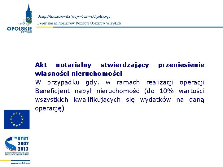 Urząd Marszałkowski Województwa Opolskiego Zarząd Województwa Opolskiego Departament Programów Rozwoju Obszarów Wiejskich Akt notarialny