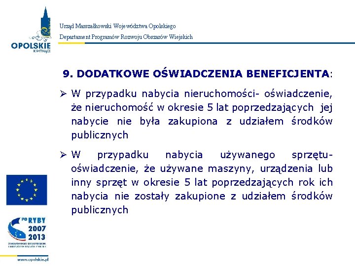 Urząd Marszałkowski Województwa Opolskiego Zarząd Województwa Opolskiego Departament Programów Rozwoju Obszarów Wiejskich 9. DODATKOWE