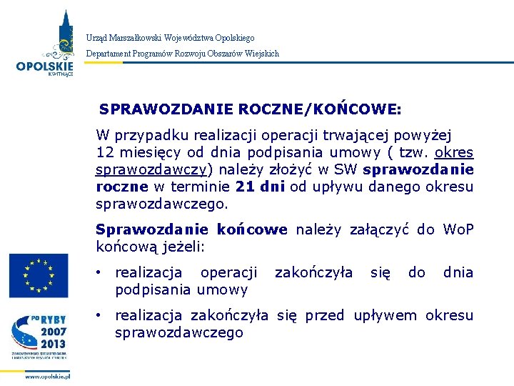 Urząd Marszałkowski Województwa Opolskiego Zarząd Województwa Opolskiego Departament Programów Rozwoju Obszarów Wiejskich SPRAWOZDANIE ROCZNE/KOŃCOWE: