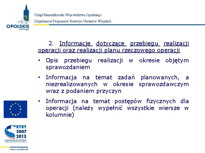 Urząd Marszałkowski Województwa Opolskiego Zarząd Województwa Opolskiego Departament Programów Rozwoju Obszarów Wiejskich 2. Informacje