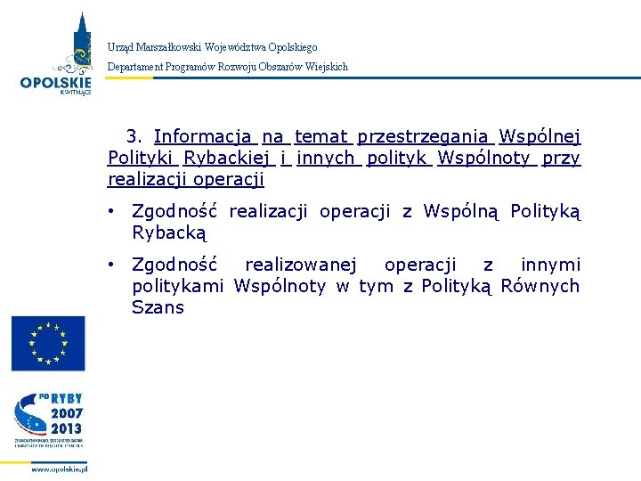 Urząd Marszałkowski Województwa Opolskiego Zarząd Województwa Opolskiego Departament Programów Rozwoju Obszarów Wiejskich 3. Informacja