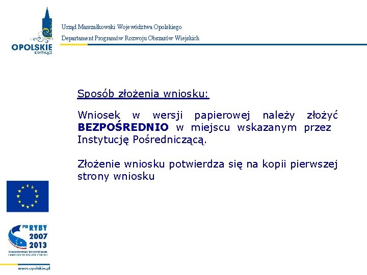 Urząd Marszałkowski Województwa Opolskiego Zarząd Województwa Opolskiego Departament Programów Rozwoju Obszarów Wiejskich Sposób złożenia