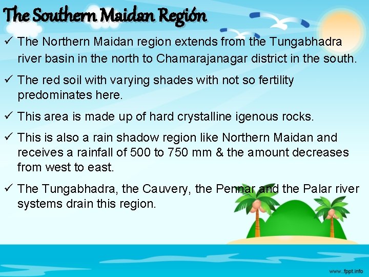 The Southern Maidan Región ü The Northern Maidan region extends from the Tungabhadra river