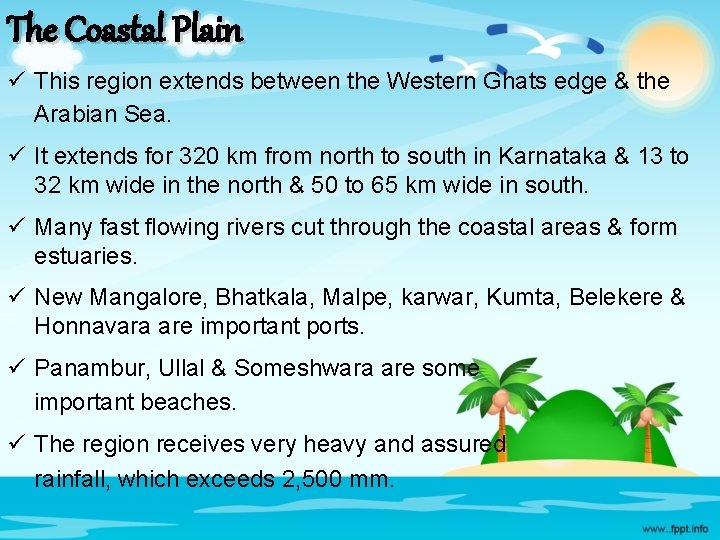 The Coastal Plain ü This region extends between the Western Ghats edge & the