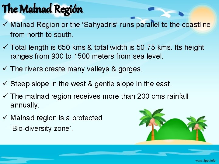 The Malnad Región ü Malnad Region or the ‘Sahyadris’ runs parallel to the coastline