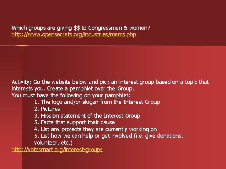 Which groups are giving $$ to Congressmen & women? http: //www. opensecrets. org/industries/mems. php
