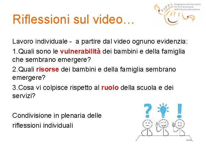 Riflessioni sul video… Lavoro individuale - a partire dal video ognuno evidenzia: 1. Quali