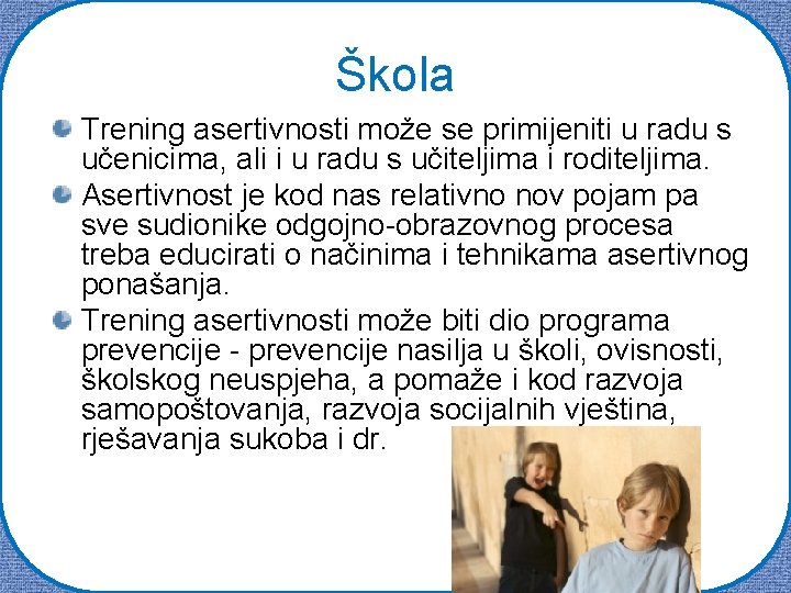 Škola Trening asertivnosti može se primijeniti u radu s učenicima, ali i u radu