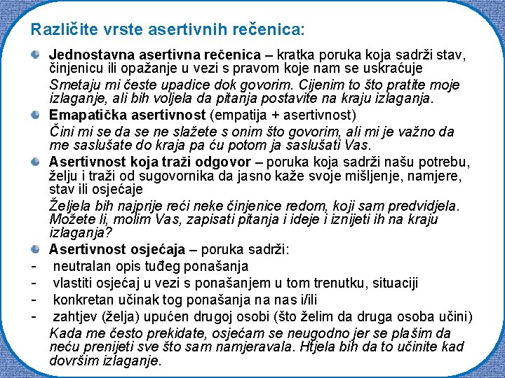 Različite vrste asertivnih rečenica: • • • Jednostavna asertivna rečenica – kratka poruka koja