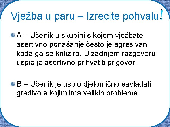 Vježba u paru – Izrecite pohvalu A – Učenik u skupini s kojom vježbate