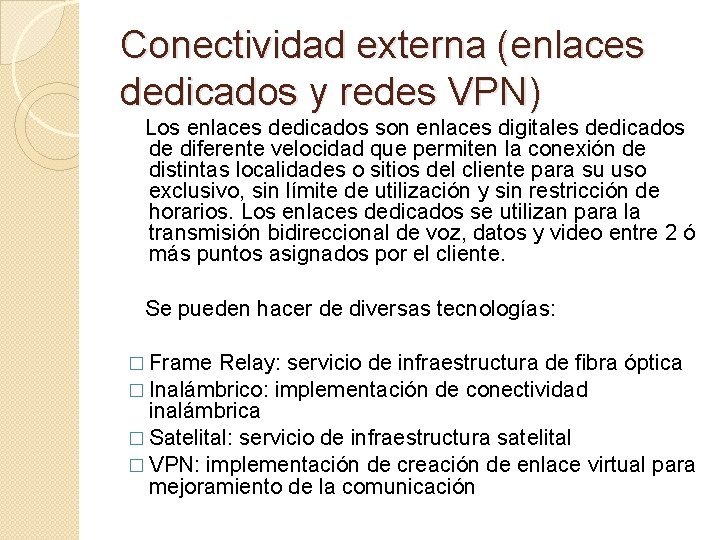 Conectividad externa (enlaces dedicados y redes VPN) Los enlaces dedicados son enlaces digitales dedicados
