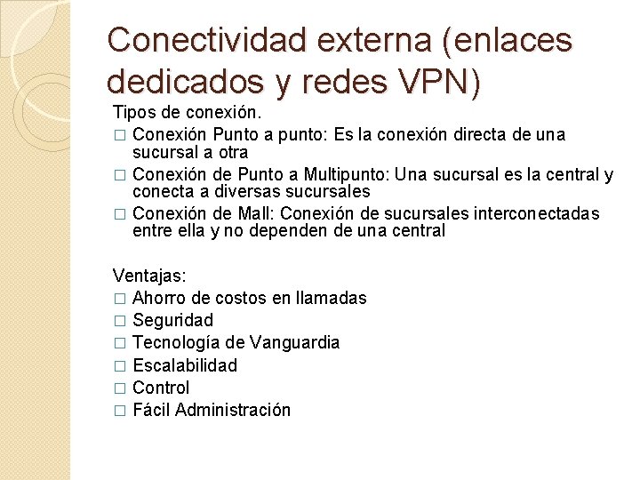 Conectividad externa (enlaces dedicados y redes VPN) Tipos de conexión. � Conexión Punto a