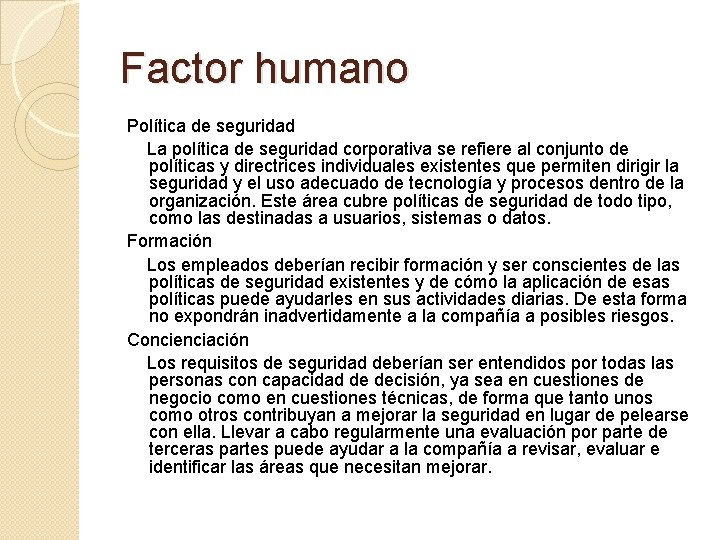 Factor humano Política de seguridad La política de seguridad corporativa se refiere al conjunto