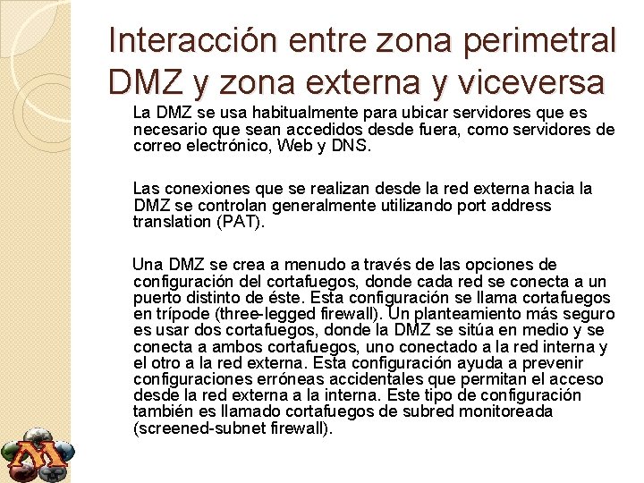 Interacción entre zona perimetral DMZ y zona externa y viceversa La DMZ se usa