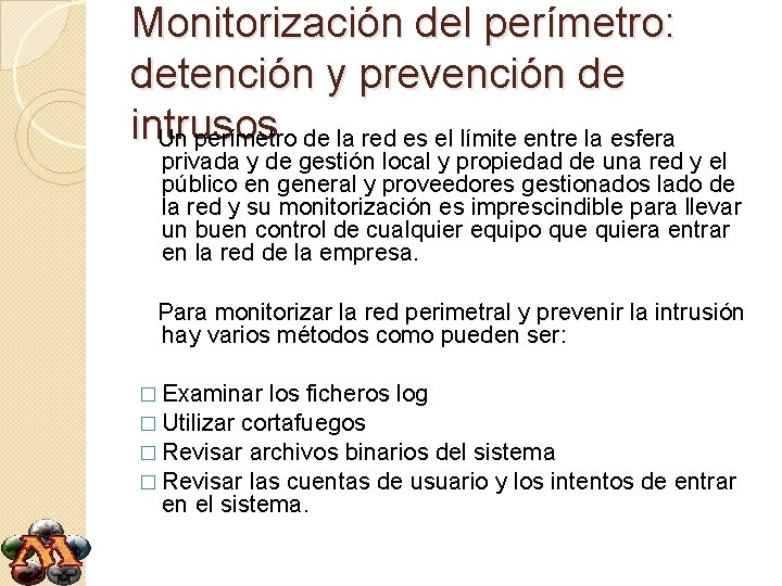 Monitorización del perímetro: detención y prevención de intrusos Un perímetro de la red es
