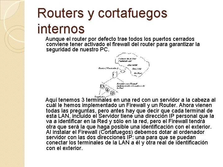 Routers y cortafuegos internos Aunque el router por defecto trae todos los puertos cerrados
