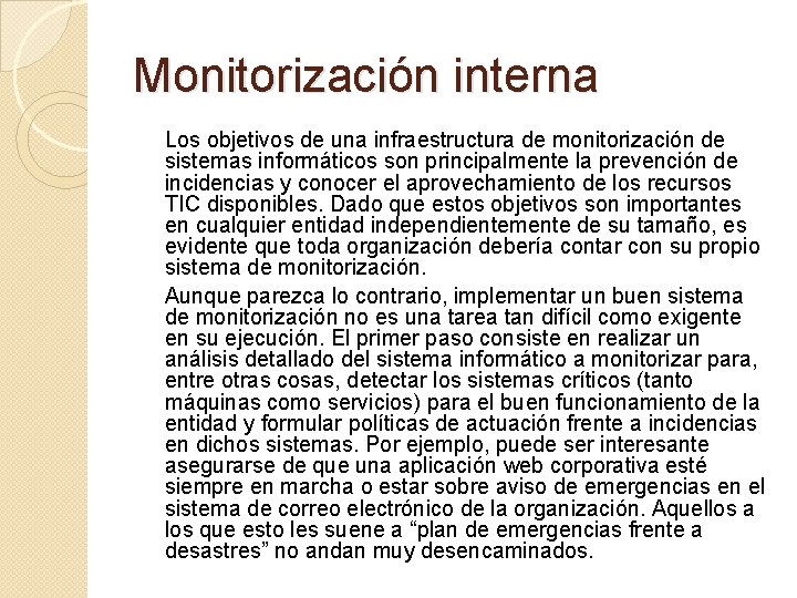 Monitorización interna Los objetivos de una infraestructura de monitorización de sistemas informáticos son principalmente