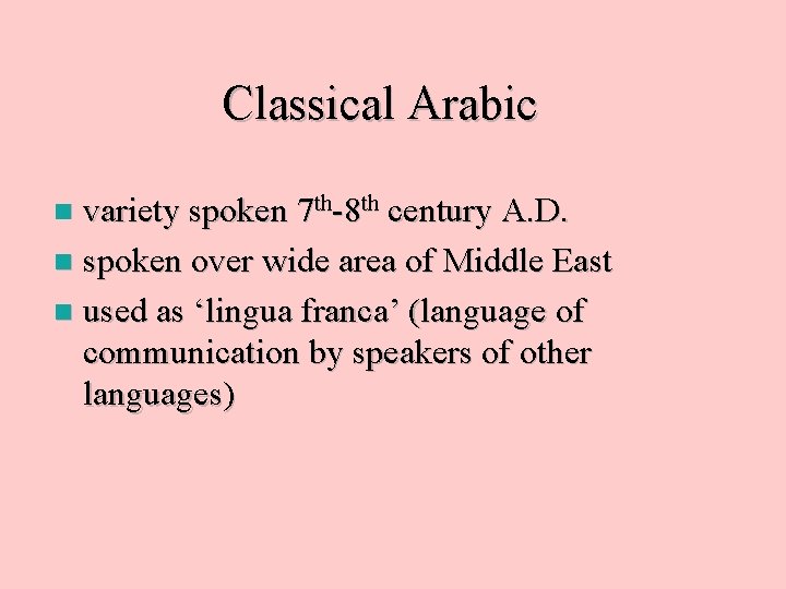 Classical Arabic variety spoken 7 th-8 th century A. D. n spoken over wide