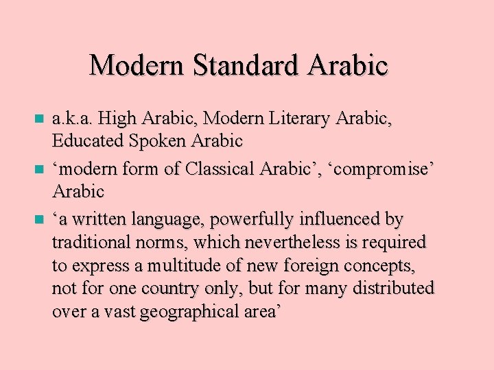 Modern Standard Arabic n n n a. k. a. High Arabic, Modern Literary Arabic,