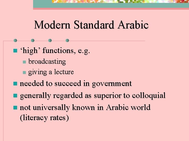 Modern Standard Arabic n ‘high’ functions, e. g. broadcasting n giving a lecture n