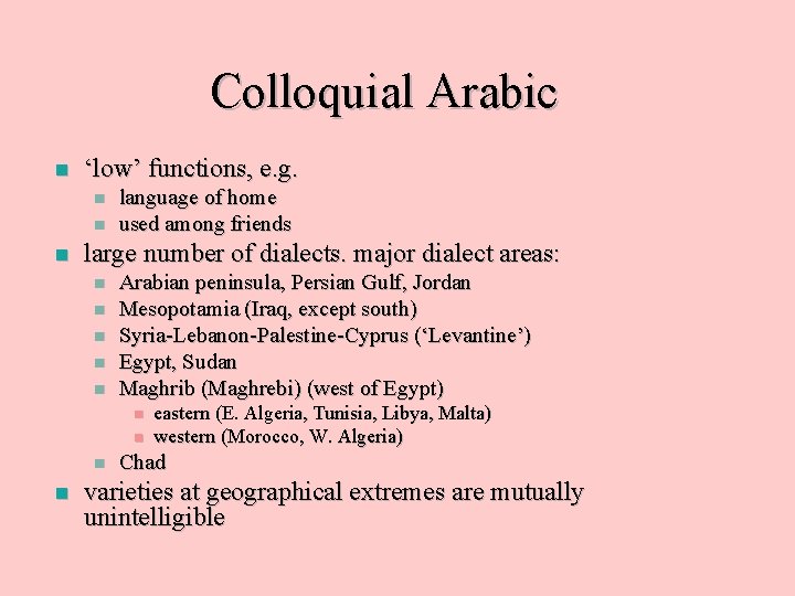 Colloquial Arabic n ‘low’ functions, e. g. n n n language of home used