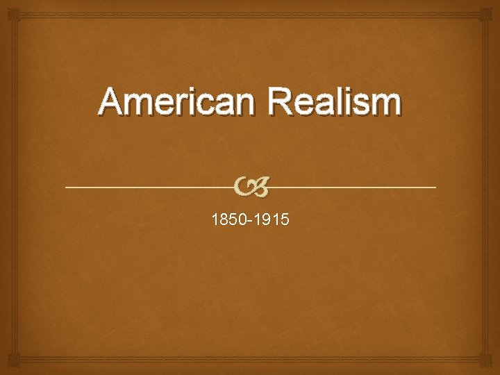 American Realism 1850 -1915 